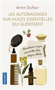 Les Automassages aux huiles essentielles qui guérissent