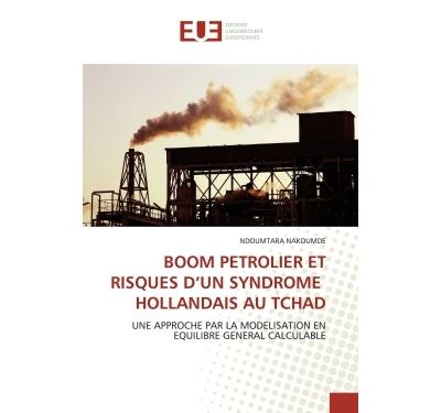 Boom petrolier et  risques d''un syndrome  hollandais au tchad