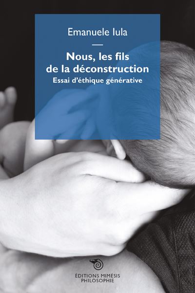 Nous les fils de la deconstruction essai d'ethique generativ
