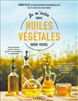 Je m'initie aux huiles végétales - Guide Visuel