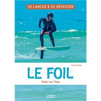 Le foil - Voler sur l'eau