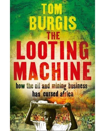 The looting machine - Tom Burgis - Poche