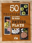 50 recettes pour cuisiner de bons petits plats