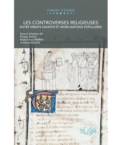Les controverses religieuses entre débats savants et mobilisations populaires : monde chrétien, Antiquité tardive-XVIIe siècle