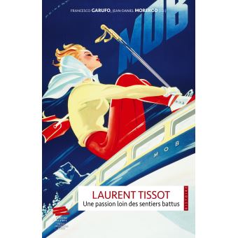 Laurent Tissot, une passion loin des sentiers battus