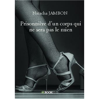 Prisonnière d'un corps qui ne sera pas le mien