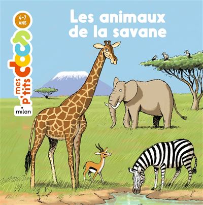 Les animaux de la savane : Collectif - 2215158107 - Les documentaires dès 6  ans - Livres pour enfants dès 6 ans