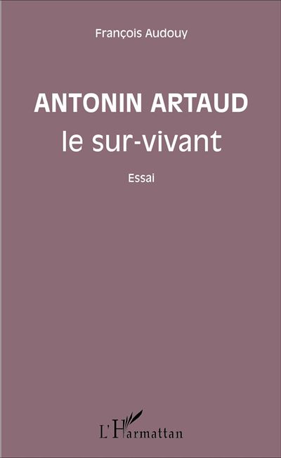 Antonin Artaud le sur-vivant