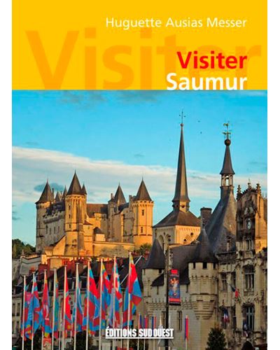 Visiter Saumur - Huguette Ausias-Messer - broché