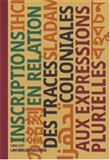Inscriptions en relation des traces coloniales aux expressions plurielles
