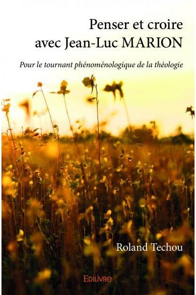 Penser et croire avec jean luc marion