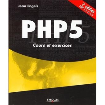PHP 5 cours et exercices PHP 5.2 et 5.3 - broché - Jean Engels - Achat ...