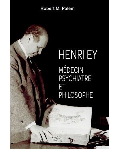 Henry ey medecin psychiatre et philosophe