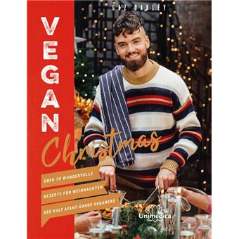 Vegan Christmas Über 70 wundervolle Rezepte für Weihnachten des