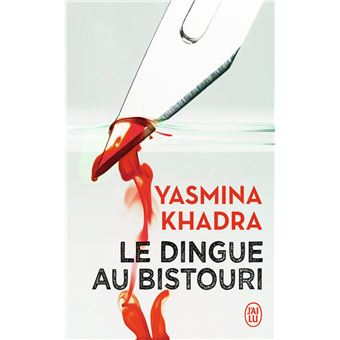 Le Dingue Au Bistouri Poche Yasmina Khadra Achat Livre Fnac