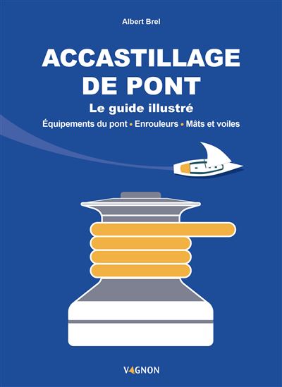 Accastillage de pont. Equipements du pont, mât et voile, enrouleurs - Albert Brel - broché