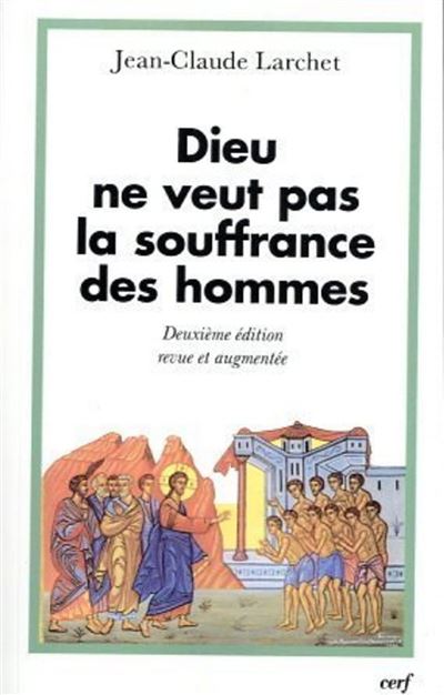 Dieu ne veut pas la souffrance des hommes - Deuxième édition revue et augmentée - Jean-Claude Larchet - (donnée non spécifiée)