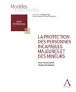 La protection des personnes incapables majeures et des mineurs