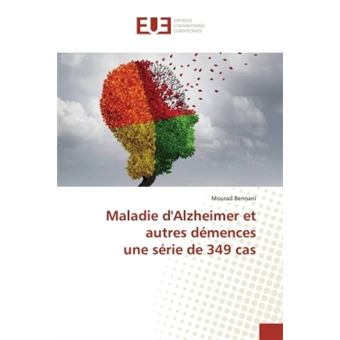 Maladie d'Alzheimer et autres démences une série de 349 cas - broché ...