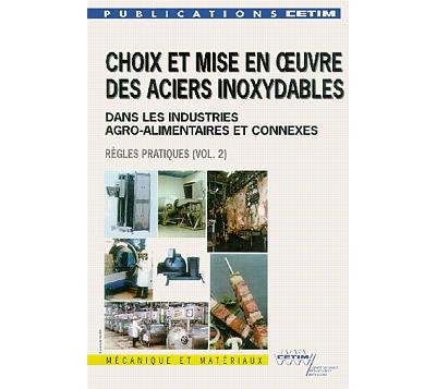 Choix et mise en oeuvre des aciers inoxydables dans les industries agro-alimentaires et connexes