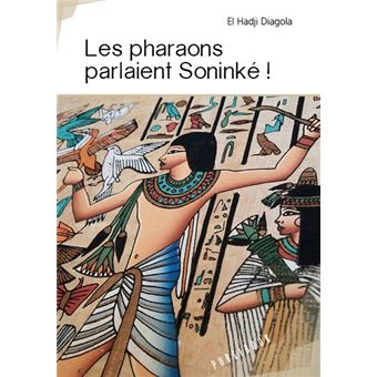 Les Pharaons Parlaient Soninke Broche El Hadji Diagola Achat Livre Fnac
