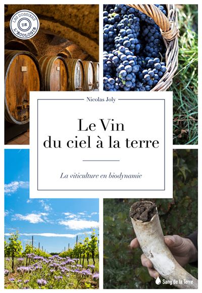 Le vin du ciel à la terre - La viticulture en biodynamie - Nicolas Joly - broché