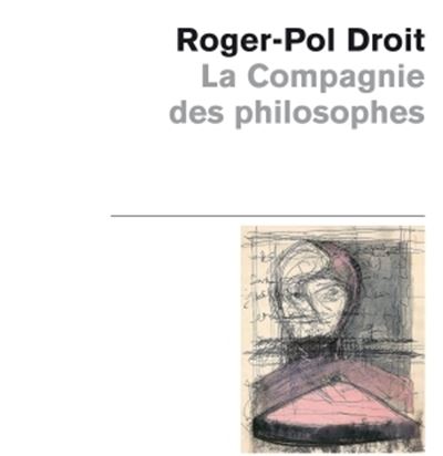 La Compagnie des philosophes - Roger-Pol Droit - Poche