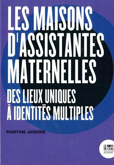 Les maisons d'assistantes maternelles:des lieux uniques