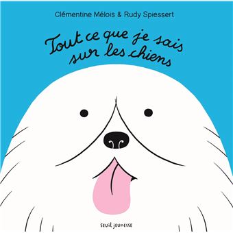 Tout ce que je sais sur les chiens