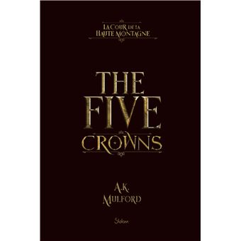 The Five Crowns - Livre 1 La Cour de la Haute Montagne (Version Collector)