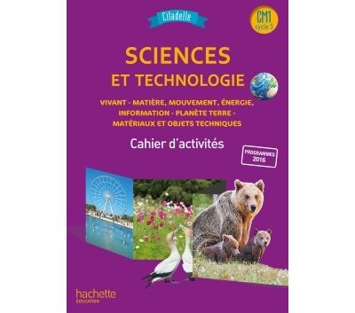 Citadelle Sciences et technologie CM1 Cycle 3, Cahier d'activités Workbook