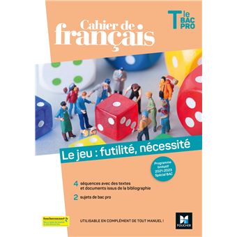 Cahier de français Tle bac pro, Le jeu : futilité, nécessité - Éd. 2021 -Livre élève