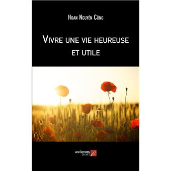 Vivre une vie heureuse et utile