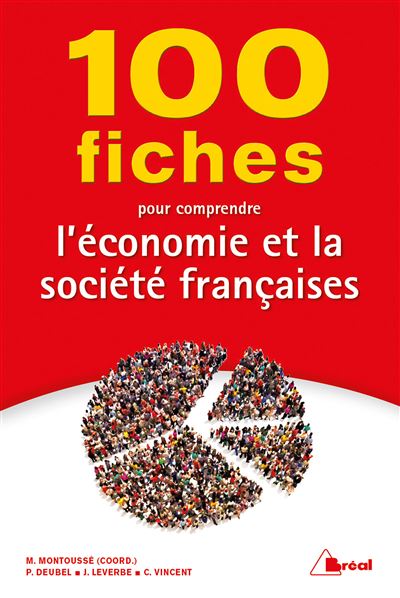 100 Fiches Pour Comprendre L Economie Et La Societe Francaises Broche M Montousse Achat Livre Fnac