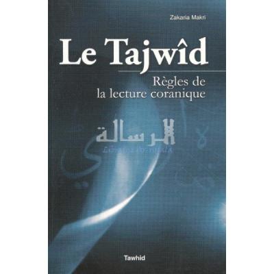 Le tajwid : Règles de la lecture coranique - Zakaria Makri - broché