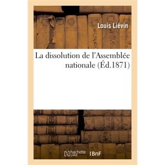 La Dissolution De L'Assemblée Nationale - Broché - Lievin - Achat Livre ...