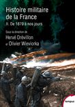 Histoire militaire de la France - Tome 2 De 1870 à nos jours