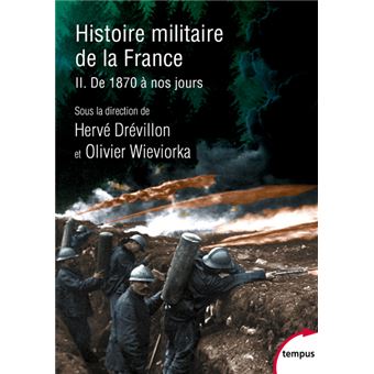 Histoire militaire de la France - Tome 2 De 1870 à nos jours