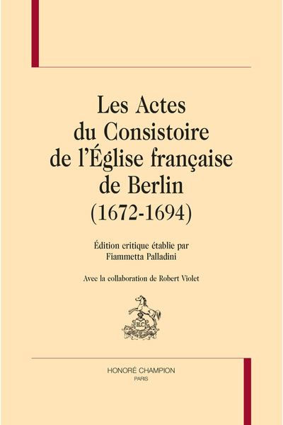 Les Actes Du Consistoire De L'Église Française De Berlin