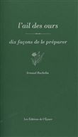 L' Ail des ours, dix façons de le préparer
