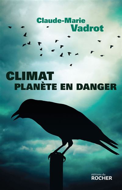 Climat, planète en danger - Claude-Marie Vadrot - broché