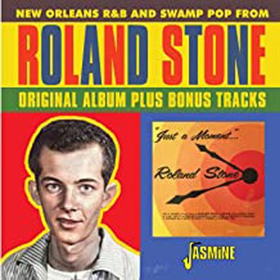 Just A Moment Of Your Time : New Orleans R&B And Swamp Pop From Roland Stone