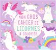 Mon gros cahier de licornes à colorier