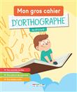 Mon gros cahier d'orthographe