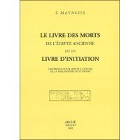 Le  Livre des Morts de l'Egypte ancienne est un Livre d'Initiation