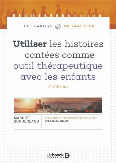 Utiliser les histoires contées comme outil thérapeutique avec les enfants - Françoise Hallet - broché