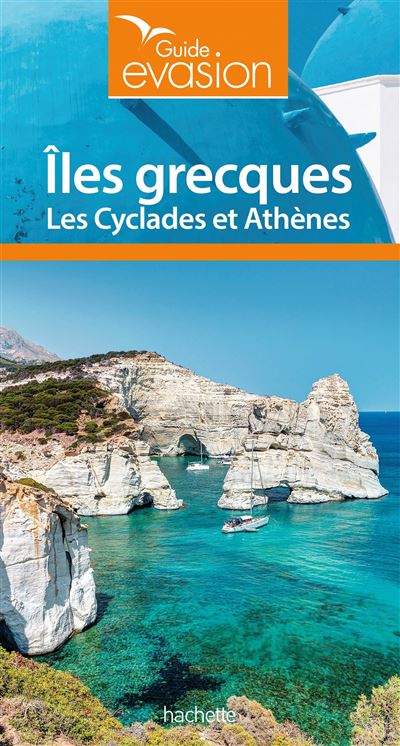 Guide Evasion Îles Grecques - Îles Cyclades et Athènes