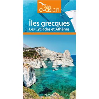 Guide Evasion Îles Grecques - îles Cyclades et Athènes