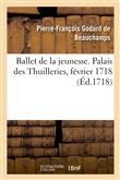 Ballet de la jeunesse. Palais des Thuilleries, février 1718