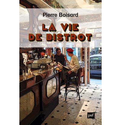 La vie de bistrot - Pierre Boisard - broché
